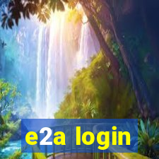 e2a login